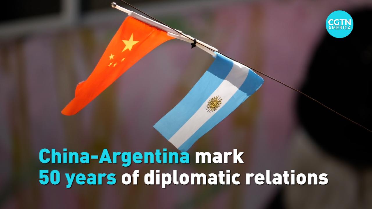 China-Argentina mark 50 years of diplomatic relations - CGTN