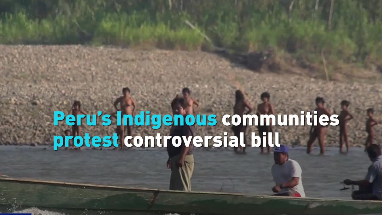 Peru’s Indigenous communities protest controversial bill CGTN