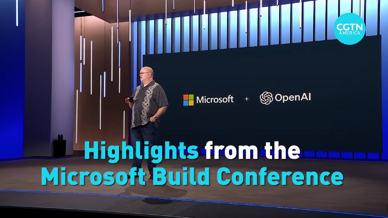 Highlights from the Microsoft Build Conference CGTN