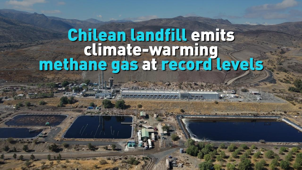 Chilean landfill emits climate-warming methane gas at record levels