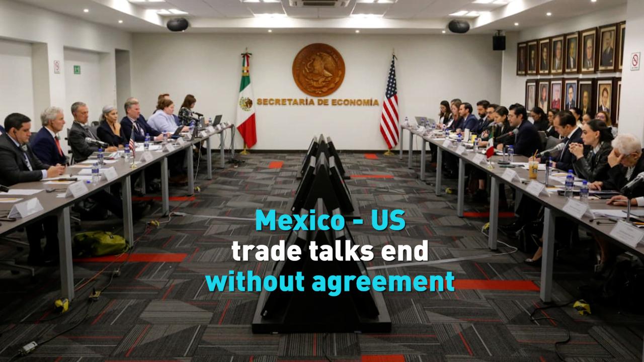 Mexico - US trade talks end without agreement