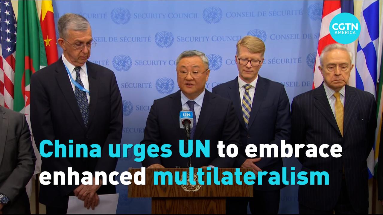China urges UN to embrace enhanced multilateralism